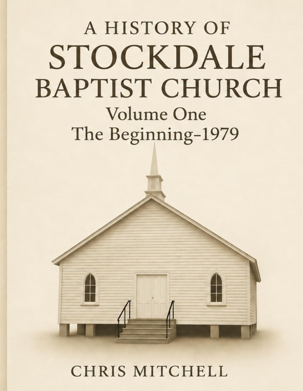 A History of Stockdale Baptist Church: Volume One: The Beginning–1979