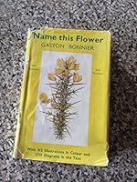 Name this flower: a simple way of finding out the names of common plants B000S3466I Book Cover