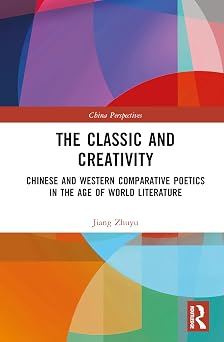 The Classic and Creativity China Perspectives