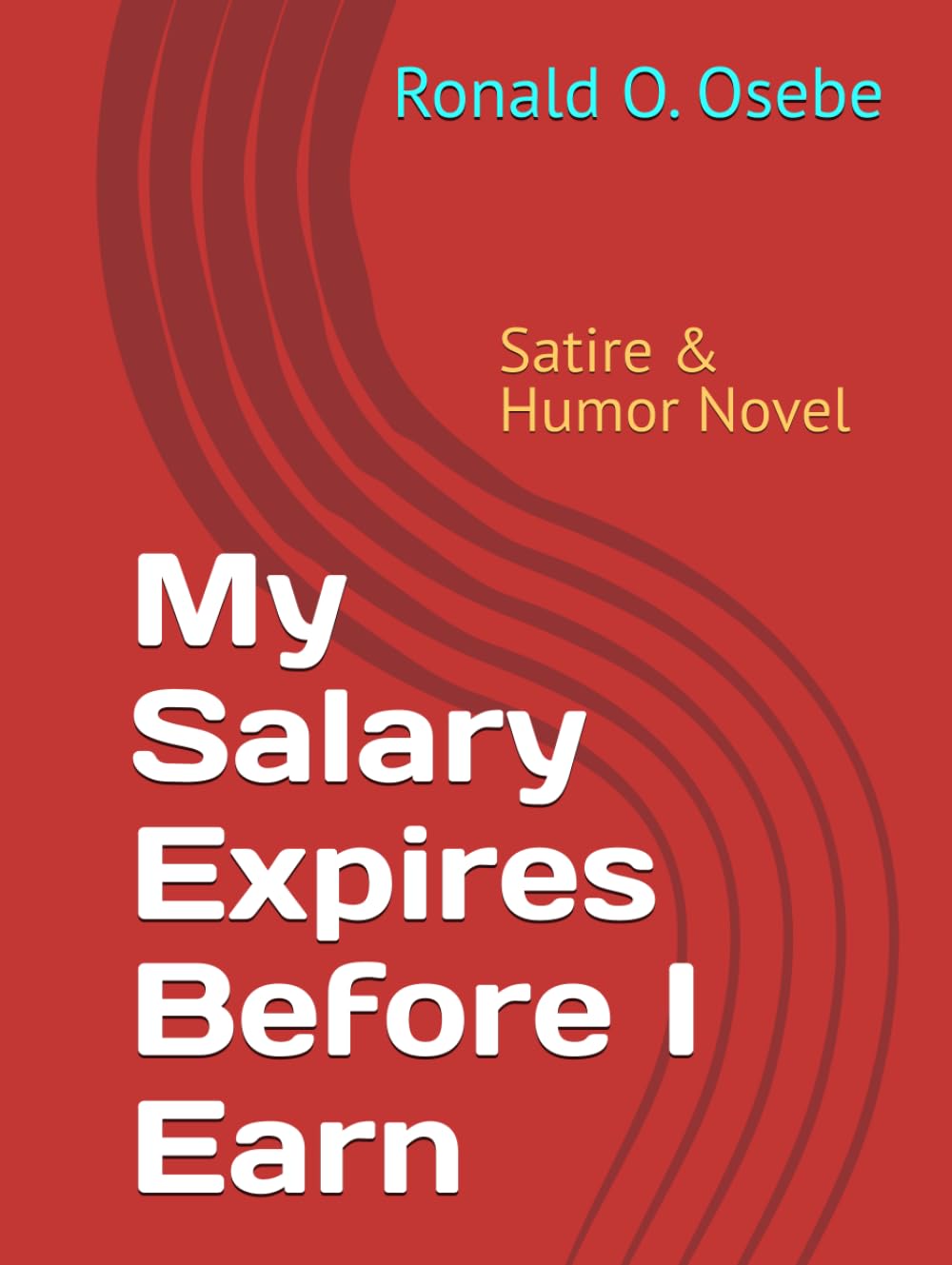 My Salary Expires Before I Earn: Satire & Humor Novel