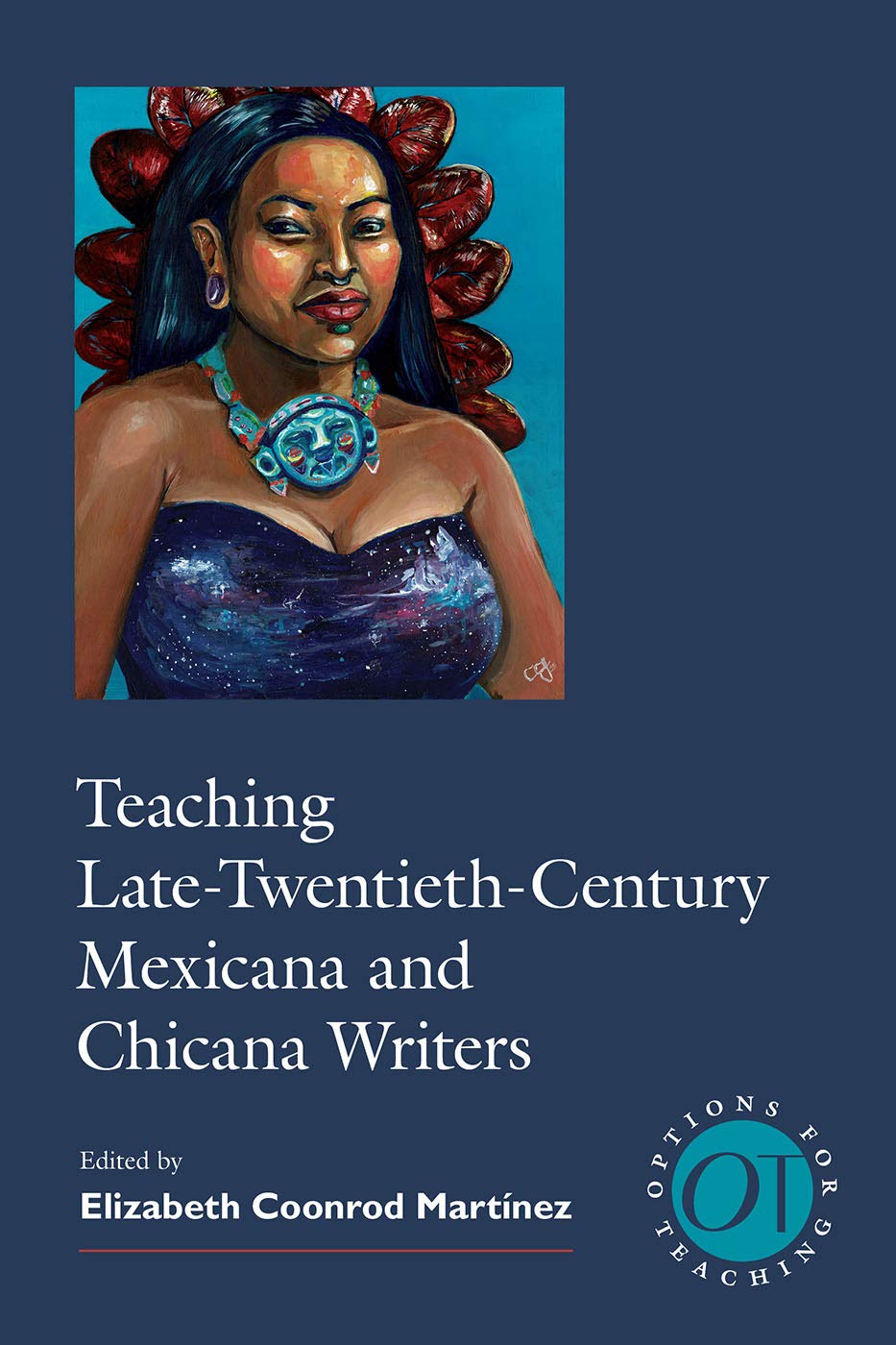 Teaching Late-Twentieth-Century Mexicana and Chicana Writers (Options for Teaching Book 53)