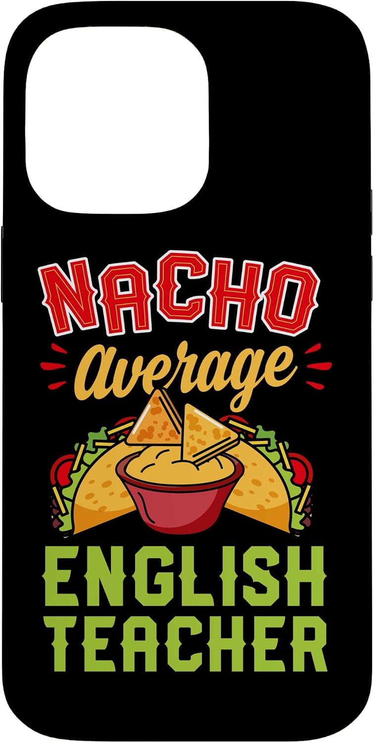 Nacho Average English Teacher Case for iPhone 14 Pro Max