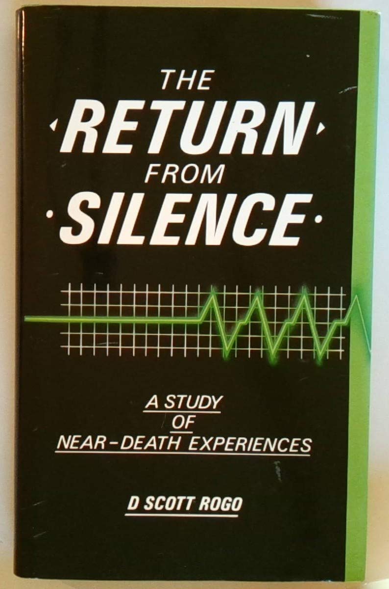The Return From Silence - A Study of Near-Death Experiences: Rogo, D ...