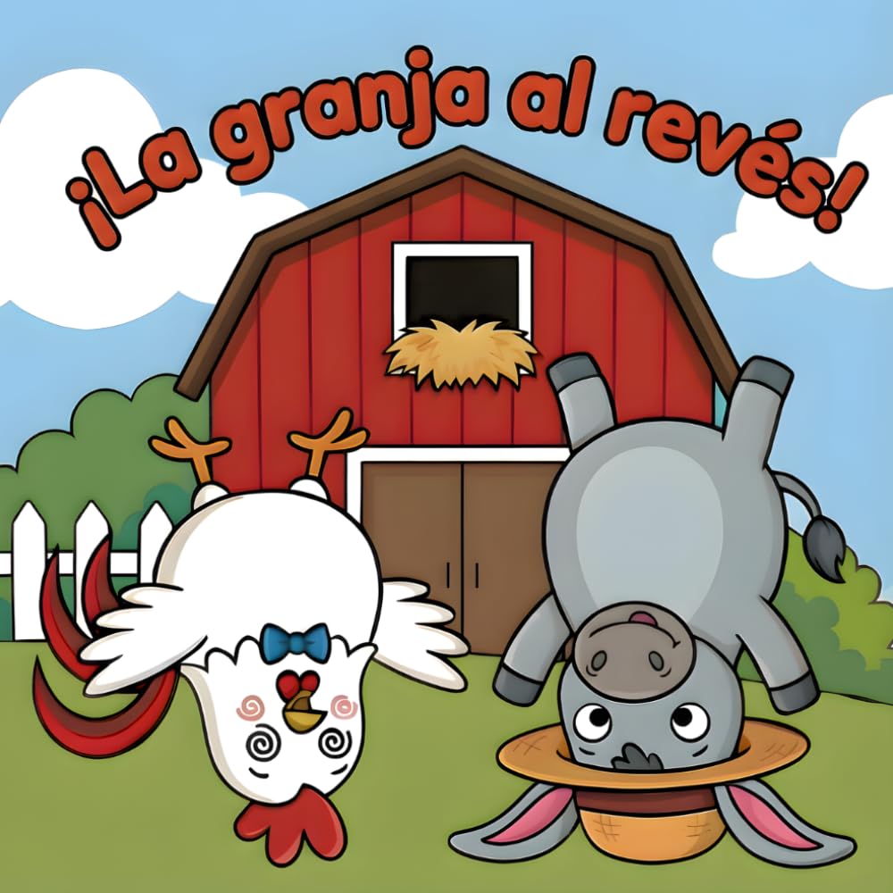 ¡La granja al revés!: Un cuento infantil divertido de animales y sonidos para reír sin parar. Libro para niños y niñas de 2 a 5 años. (Cuentos divertidos Rochuchu)