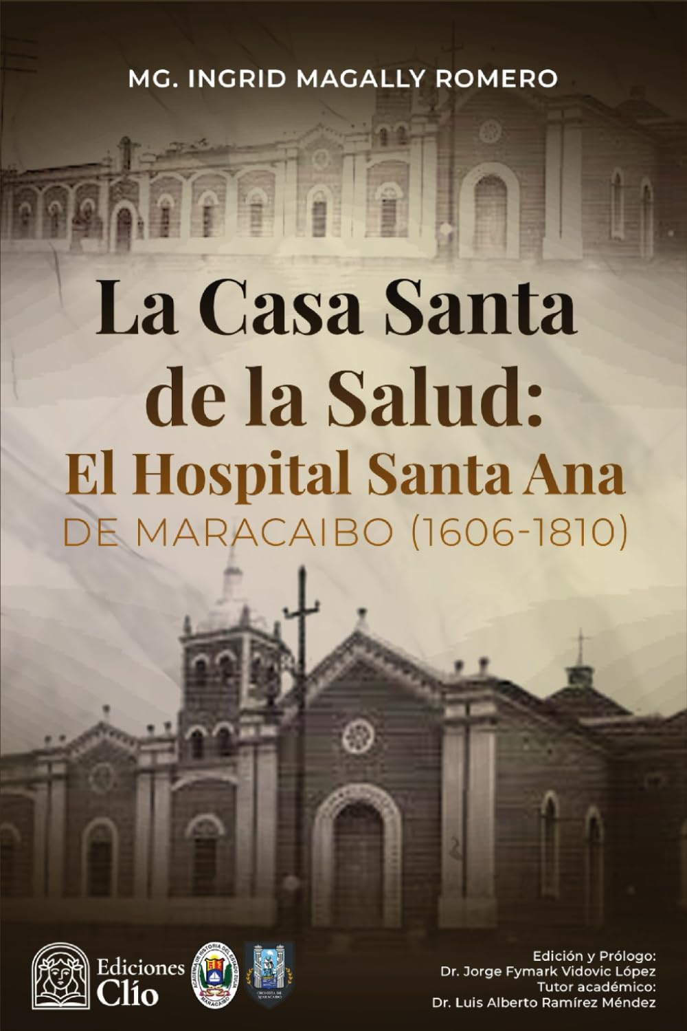 LA CASA SANTA DE LA SALUD: El Hospital Santa Ana en Maracaibo (1606-1810)