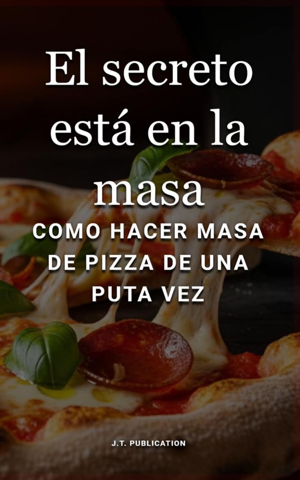El secreto está en la masa: Como hacer masa de pizza de una puta vez
