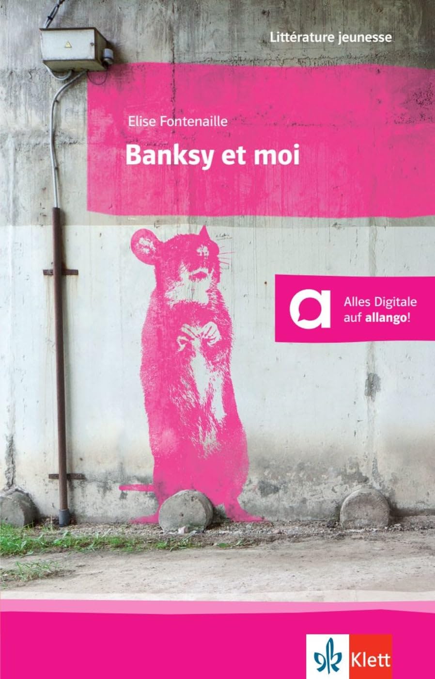 Banksy et moi: Französische Lektüre für das 3., 4. und 5. Lernjahr