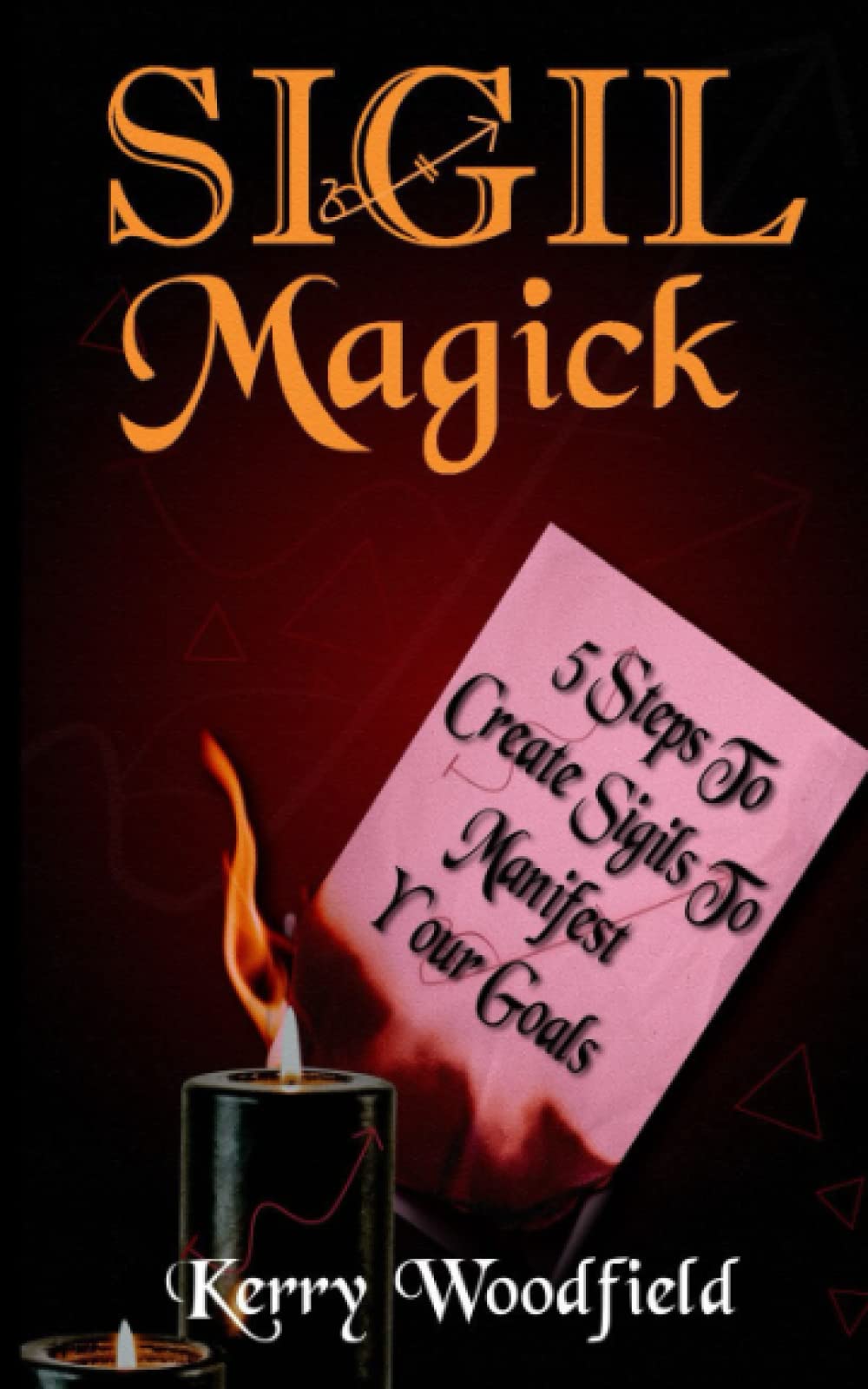 Sigil Magick: 5 Steps to Create Sigils to Manifest Your Goals