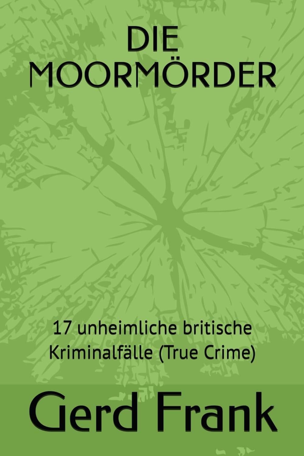 DIE MOORMÖRDER: 17 unheimliche britische Kriminalfälle (True Crime)