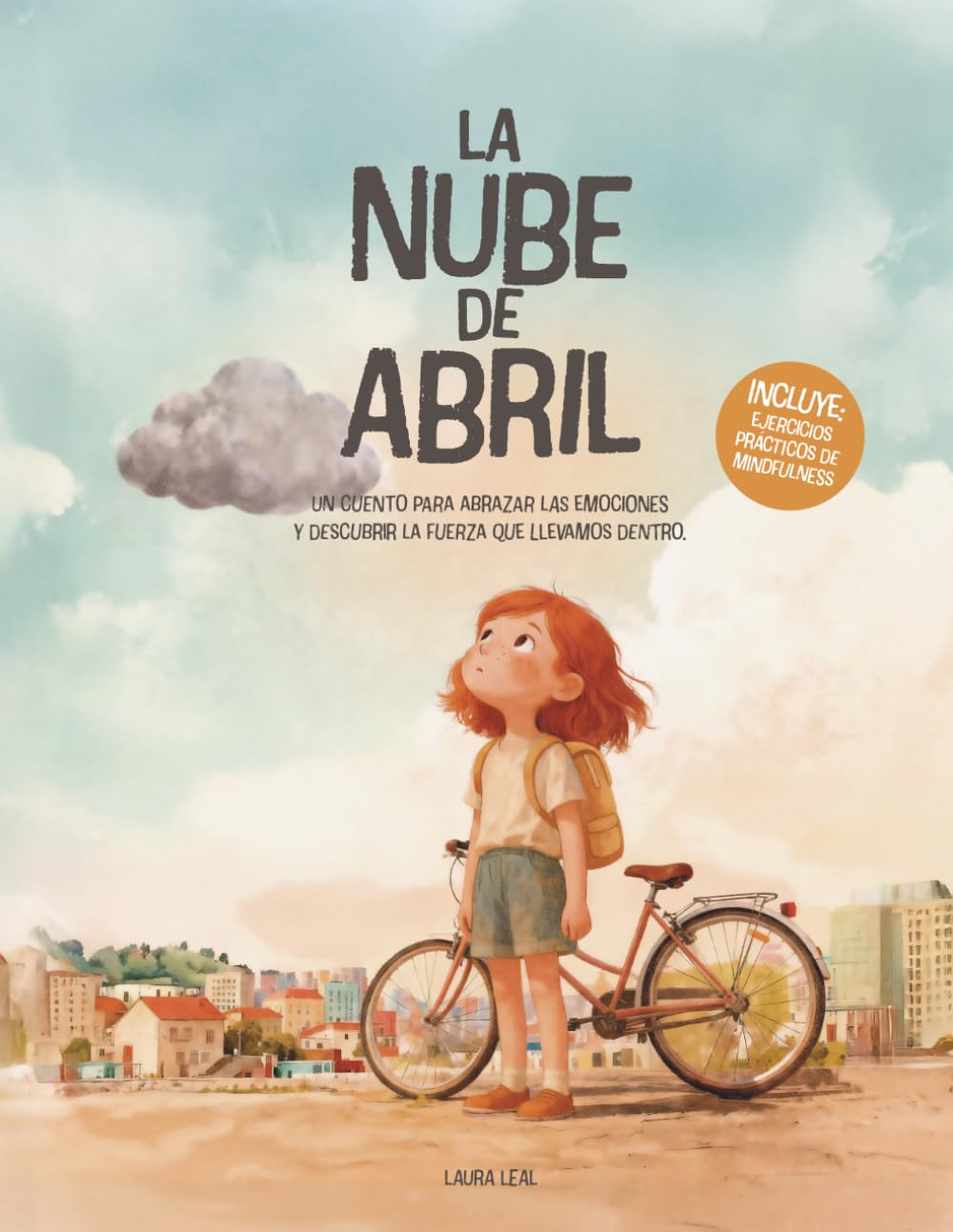 LA NUBE DE ABRIL: Un cuento para abrazar las emociones y descubrir la fuerza que llevamos dentro.