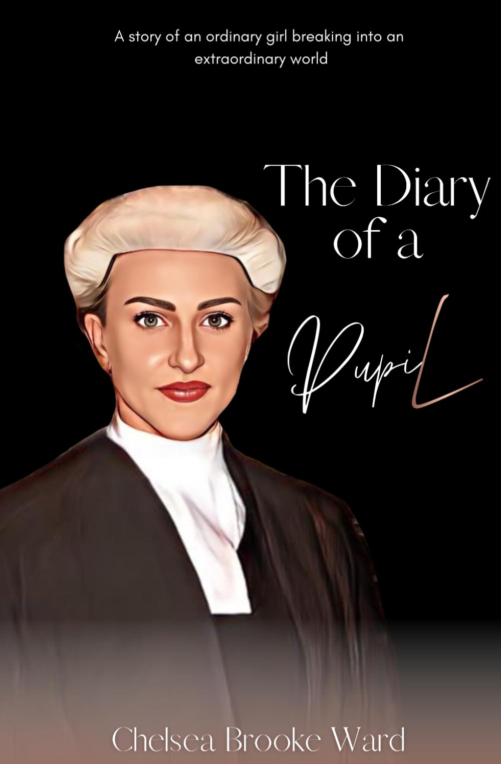 The Diary of a Pupil: A story of an ordinary girl breaking into an extraordinary world