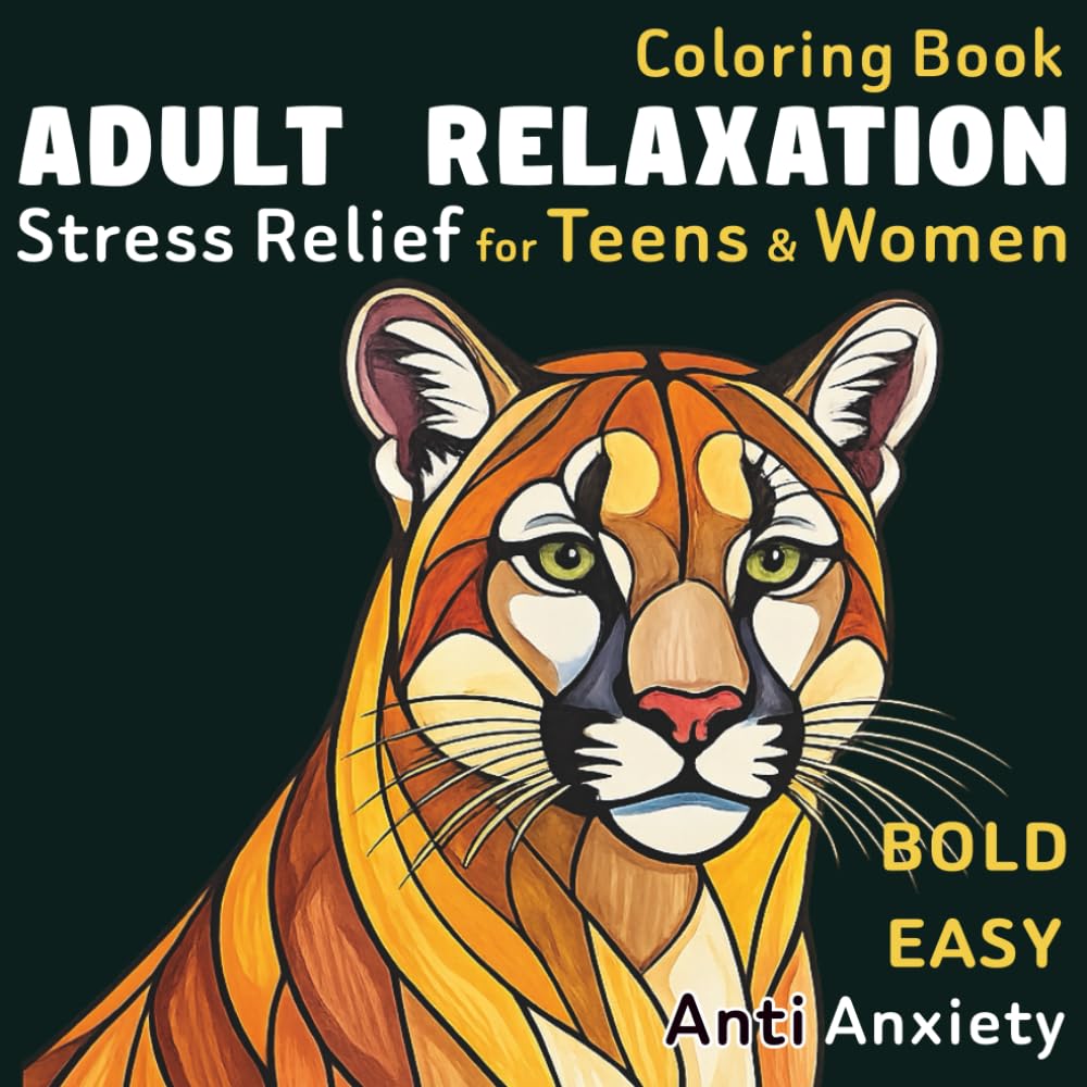 Coloring Book Adult Relaxation: Stress Relief Activity for Teens & Women – Easy to color bold & simple big pages (Anxiety Relief Coloring)