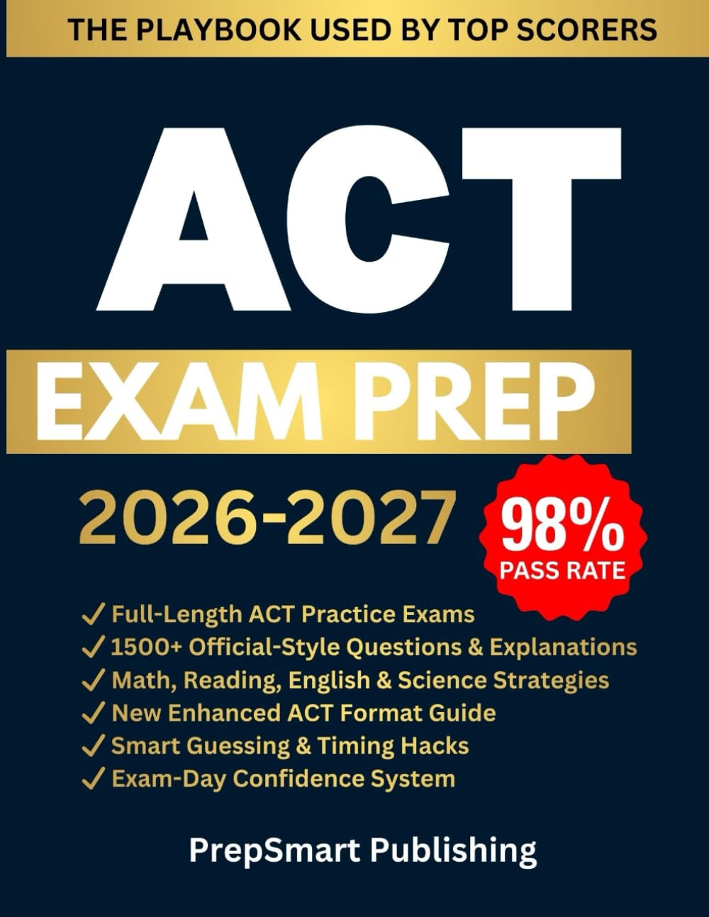 ACT Test Prep: Complete Study Guide with Full-Length Practice Exams, 1500+ Questions, Proven Strategies and Step-by-Step Solutions to Dominate Every Section and Maximize Your Score