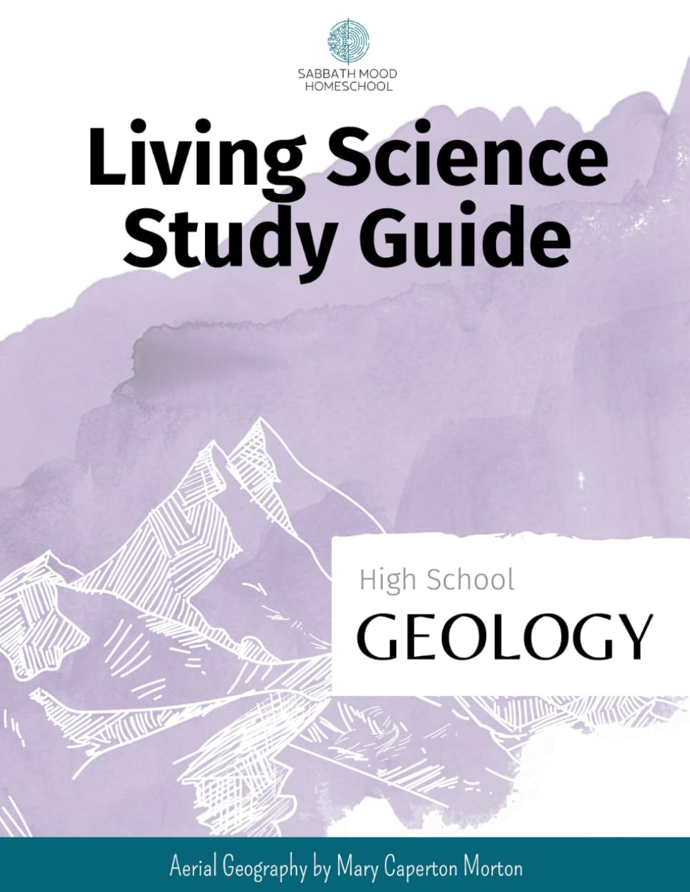 SMH High School Geology: Accompanying the book Aerial Geology by Mary Caperton Morton (SMH Living Science High School Guides)