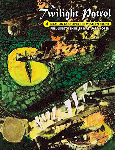  The Twilight Patrol #4: Dragon God Over the Western Front: Volume 4