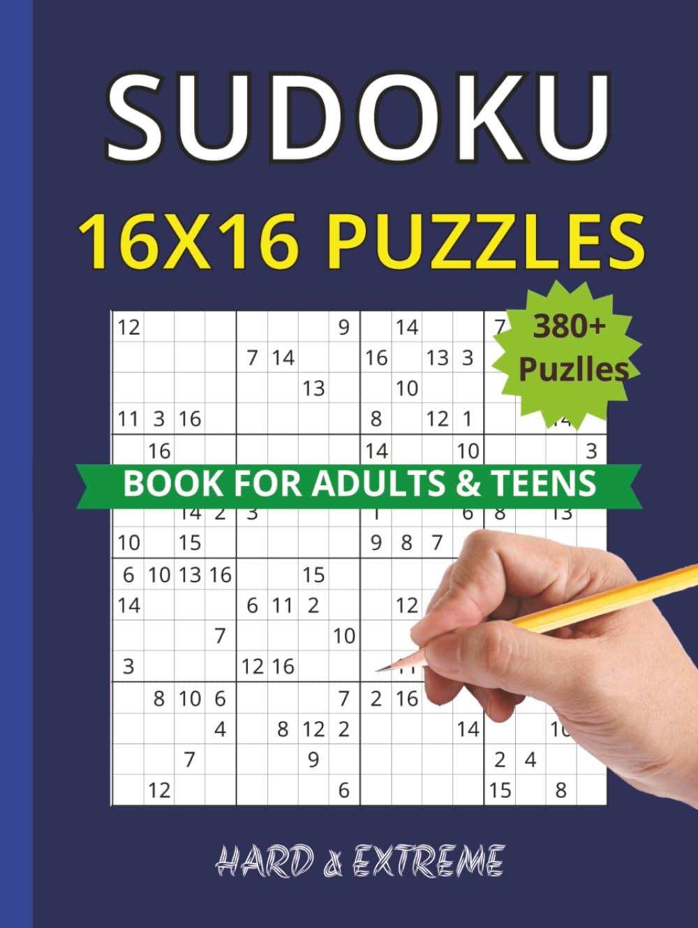 16x16 Sudoku Puzzle Book: Puzzles for Advanced Solvers | Hard to Extreme | 384 Puzzles with solutions (Ultimate Sudoku Puzzle Series)
