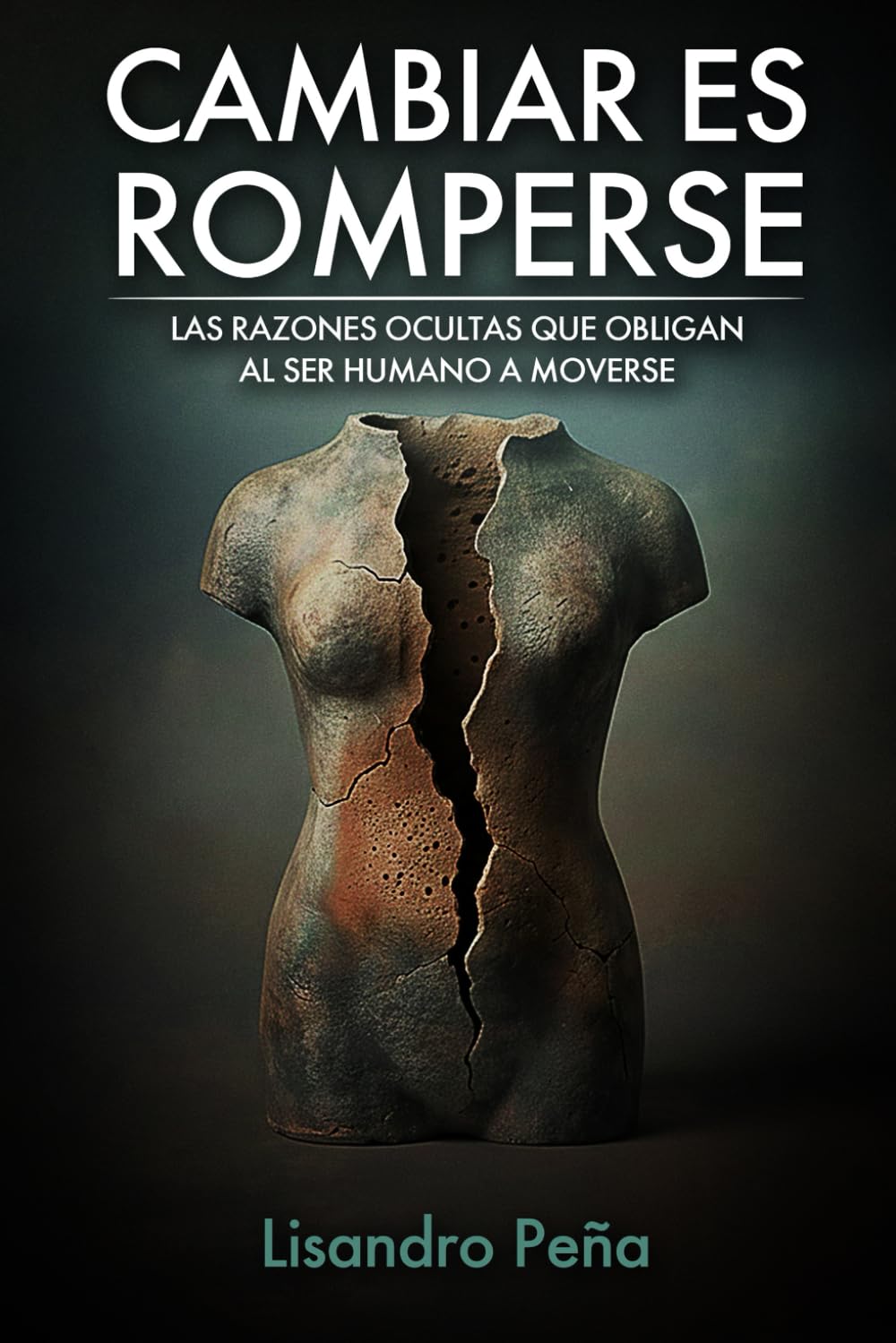 Cambiar es Romperse: Las razones ocultas que obligan al ser humano a moverse