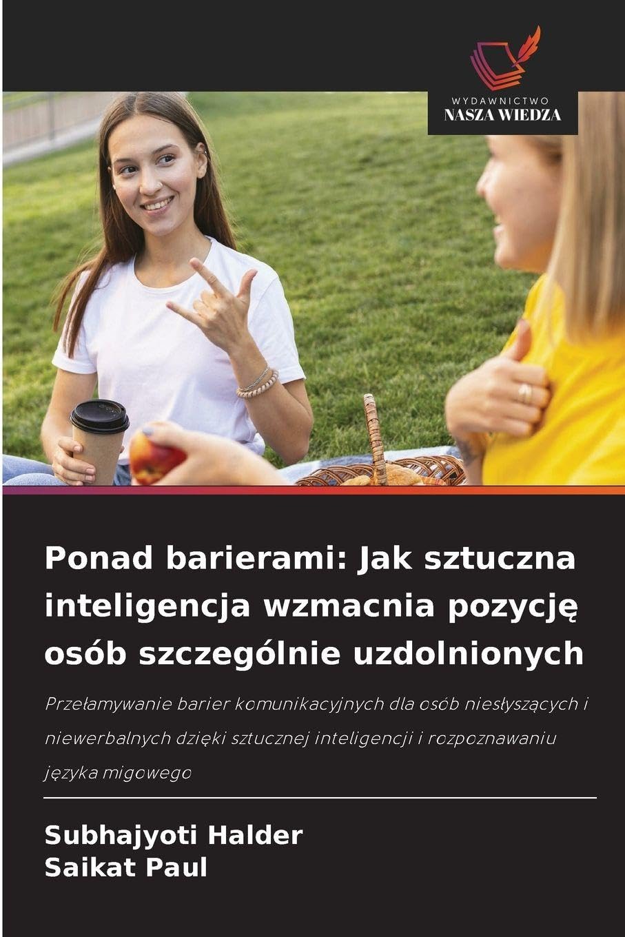 Ponad barierami: Jak sztuczna inteligencja wzmacnia pozycj¿ osób szczególnie uzdolnionych: Prze¿amywanie barier komunikacyjnych dla osób nies¿ysz¿cych ... inteligencji i rozpoznawaniu j¿zyka migowego