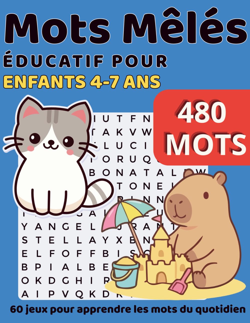 Mots mêlés éducatifs pour enfants 4-7 ans : 60 jeux amusants pour apprendre les mots du quotidien: 60 jeux amusants – 480 mots simples – activité éducative pour débuter la lecture