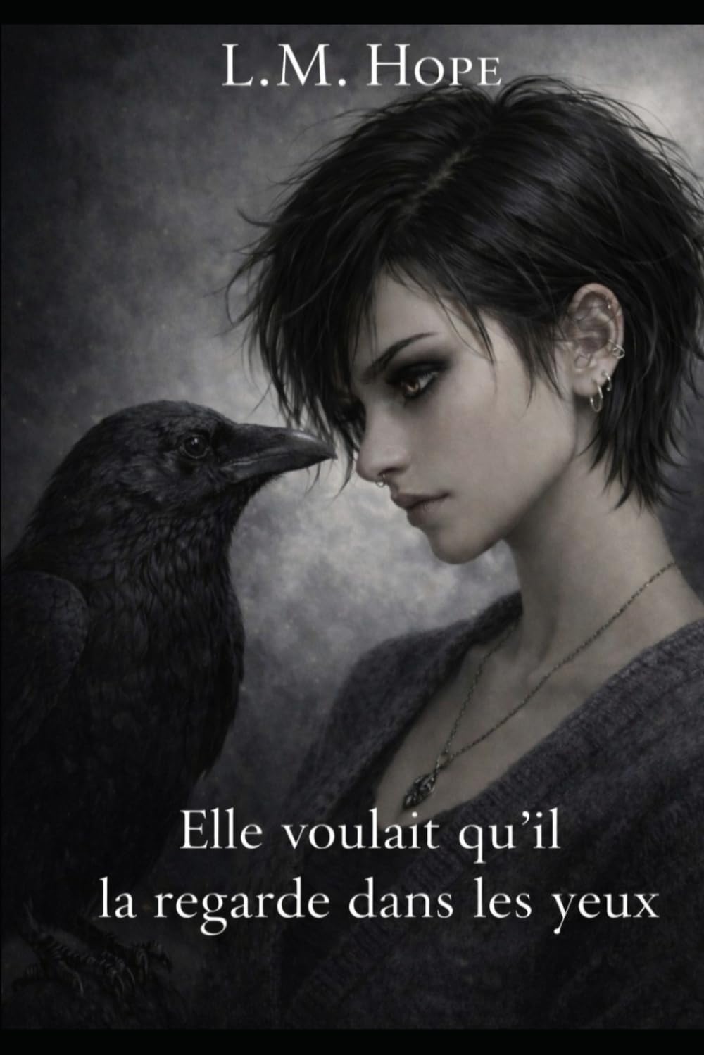 Elle voulait qu'il la regarde dans les yeux