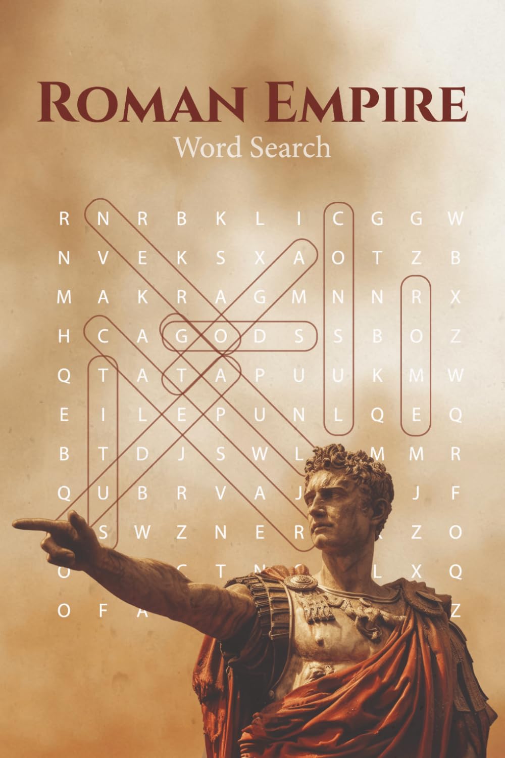 Roman Empire Word Search Puzzle Book: 70+ Brain-Boosting Puzzles Exploring Roman History, Emperors, Battles, Culture, and the Mighty Legions