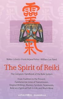 The Spirit of Reiki: From Tradition to the Present Fundamental Lines of Transmission, Original Writings, Mastery, Symbols, Treatments, Reiki as a ... in Life, and Much More (Shangri-La Series)