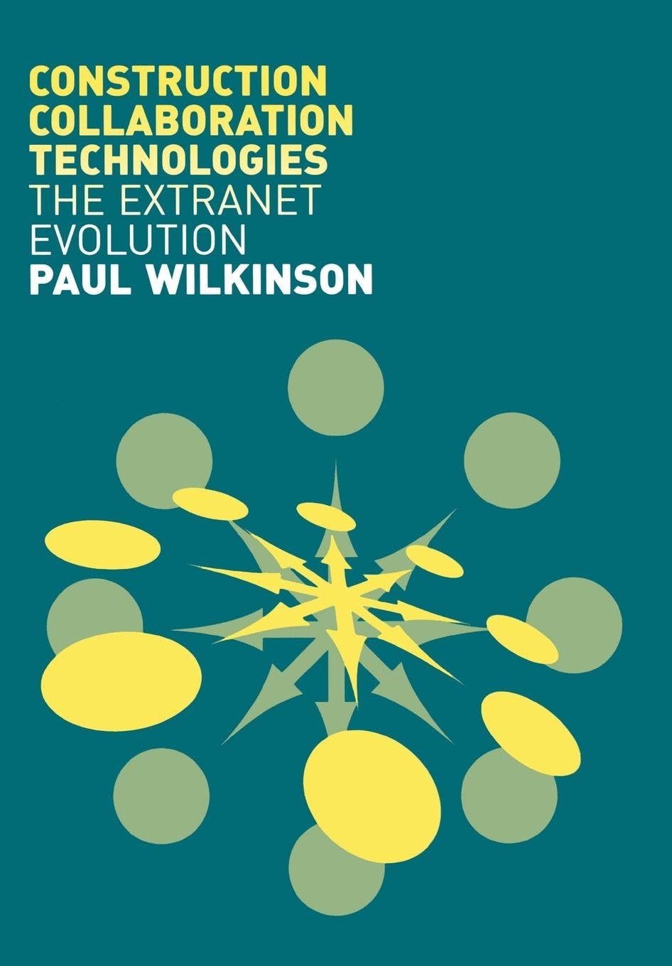 Construction Collaboration Technologies      1st Edition