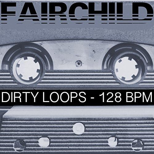 Amazon MusicでFairchildのDirty Loops 128 BPM (Special DJ Tools)を再生する