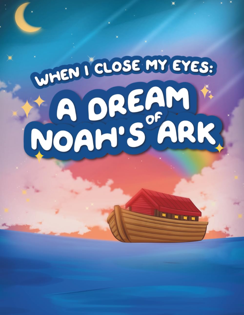 When I Close My Eyes: A Dream of Noah’s Ark