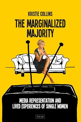 The Marginalized Majority: Media Representation and Lived Experiences of Single Women