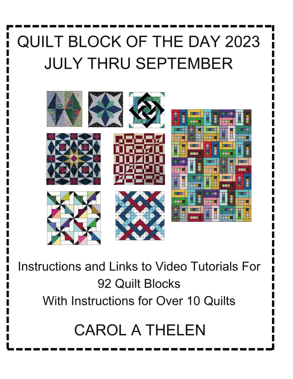 Quilt Block of the Day 2023: July Thru September: Instructions and Links to Video Tutorials For 92 Quilt Blocks With Instructions For Over 10 Quilts
