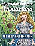 Alice in Wonderland: An Adult Coloring Book with Fantasy Themes and Mythical Creatures (Based on the Classic Fairy Tale by Lewis Caroll)