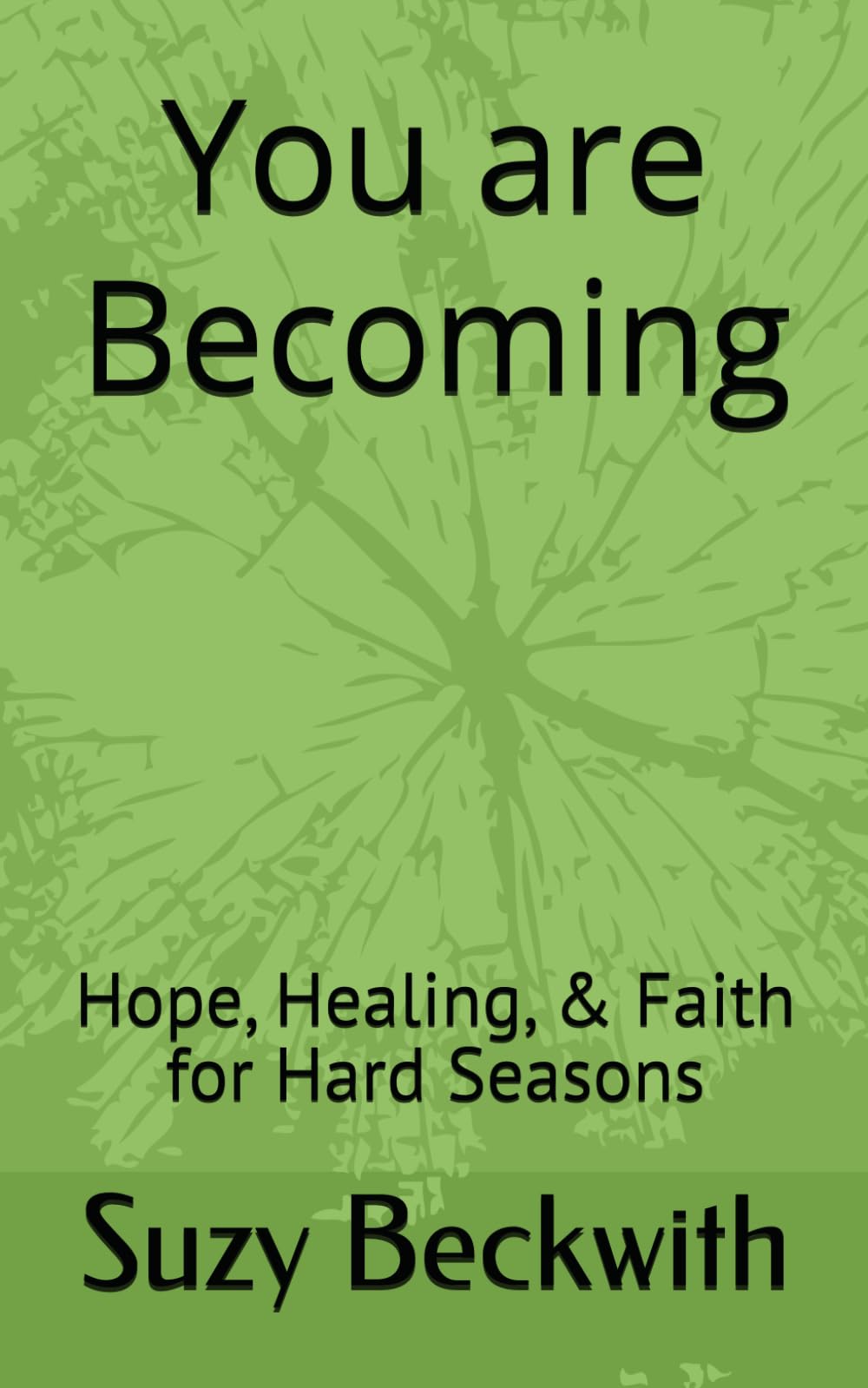 You are Becoming: Hope, Healing, & Faith for Hard Seasons