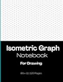Isometric Graph Paper Notebook For Drawing: 120 Page Equilateral Triangle Isometric Grid Paper Drawing Sketchpad For Engineers | Architects | Designers | Students