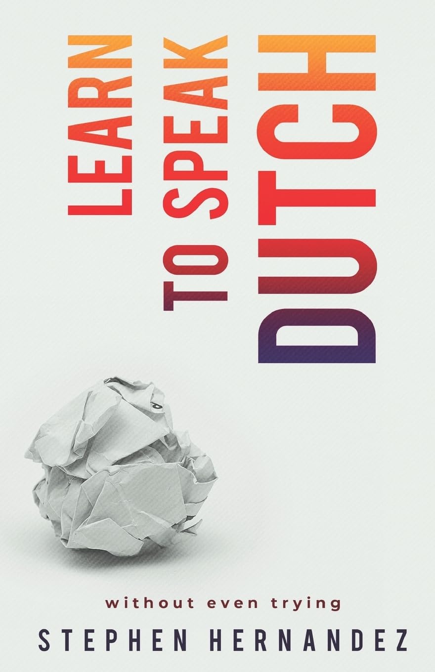 Learn to Speak Dutch: Without Even Trying: 6 (Learn to speak a language (without even trying))
