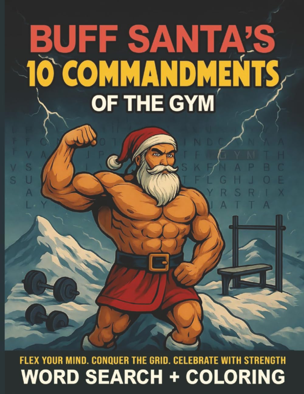 Buff Santa’s 10 Commandments of the Gym: A Hilarious Parody Puzzle Book of Gym Rules, Wordsearches, and Buff Santa Wisdom