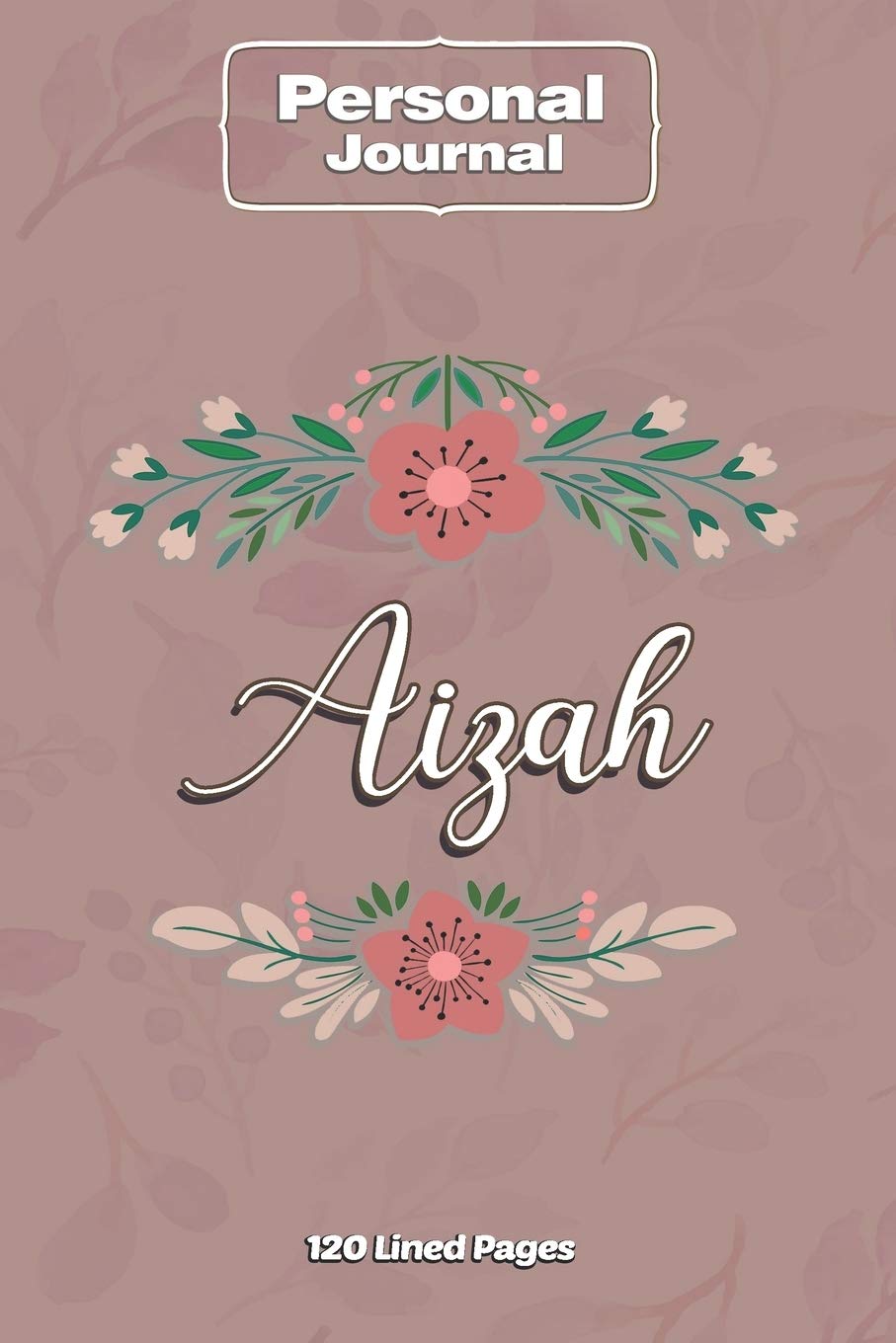Aizah Notebook Journal Personal Diary Personalized Name 120 pages Lined (6x9 inches) (15x23cm)