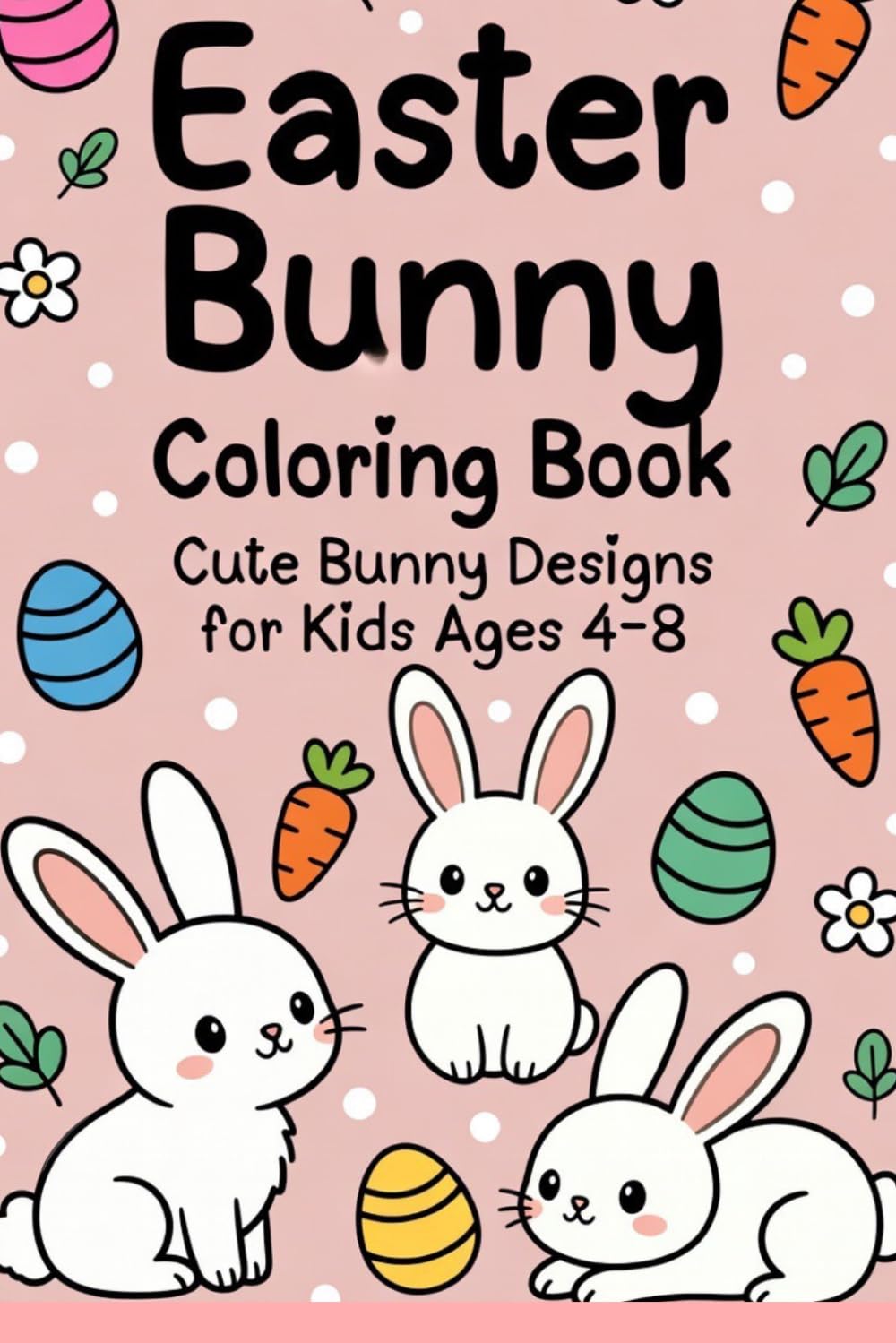 Easter Bunny coloring Book: Cute Bunny Designs for Kids Ages 4-8