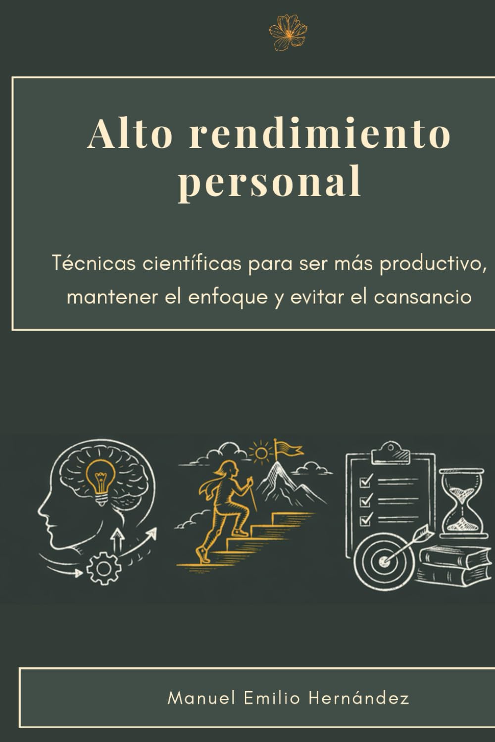 Alto rendimiento personal: Biohacking, hábitos y gestión del tiempo para blindar tu enfoque y multiplicar resultados