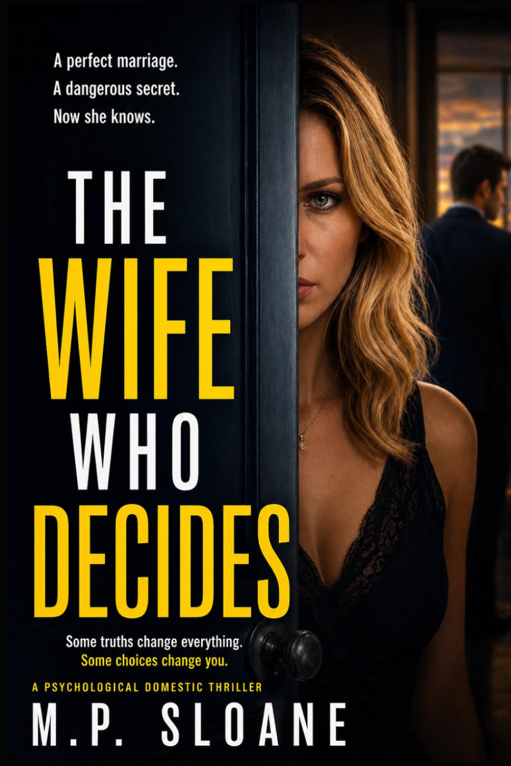 The Wife Who Decides: A Psychological Thriller About Influence, Sacrifice, and No Way Out: 3 (The Women Who Decide)