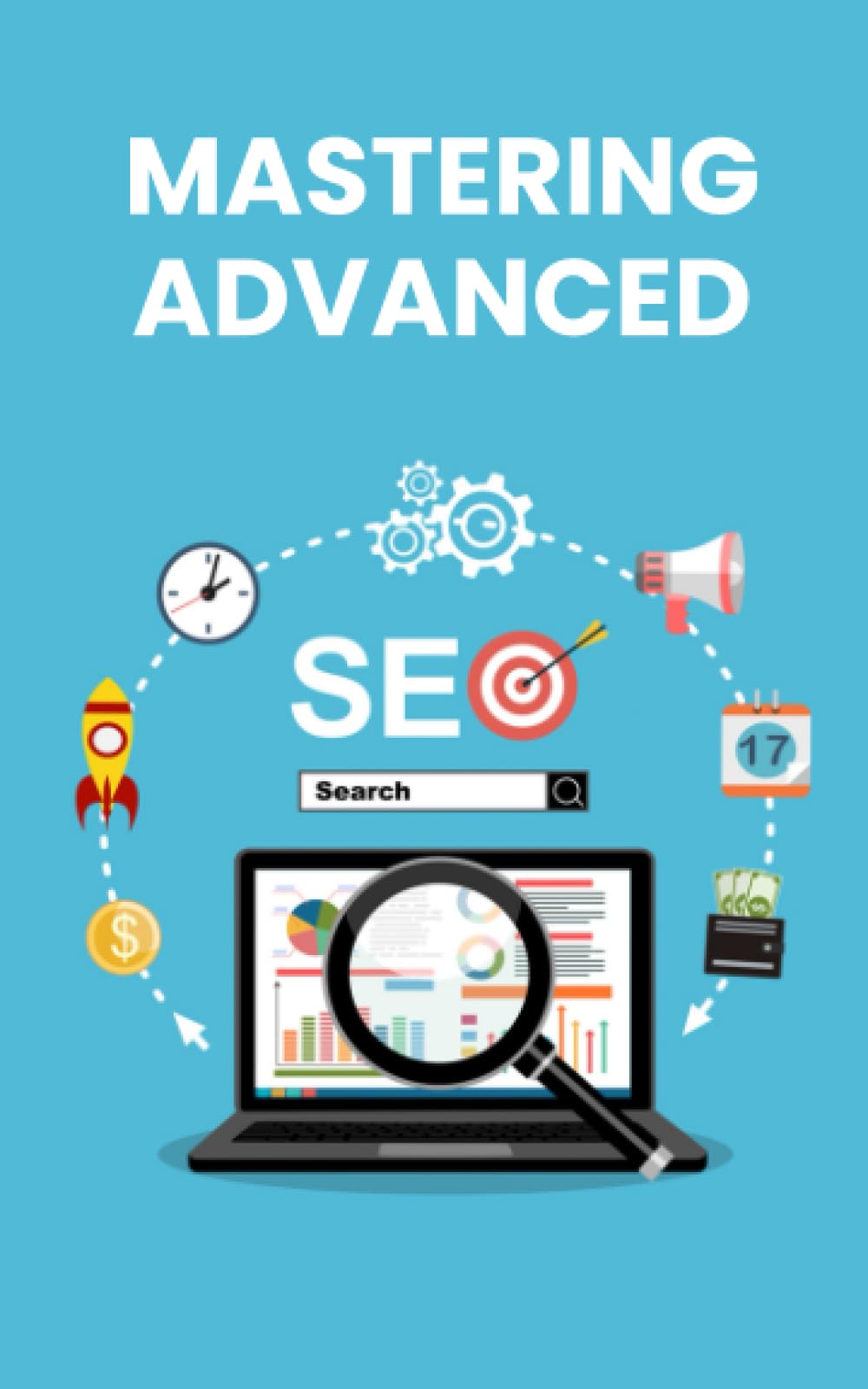 Mastering Advanced SEO: Strategies and Techniques for Dominating Search ...