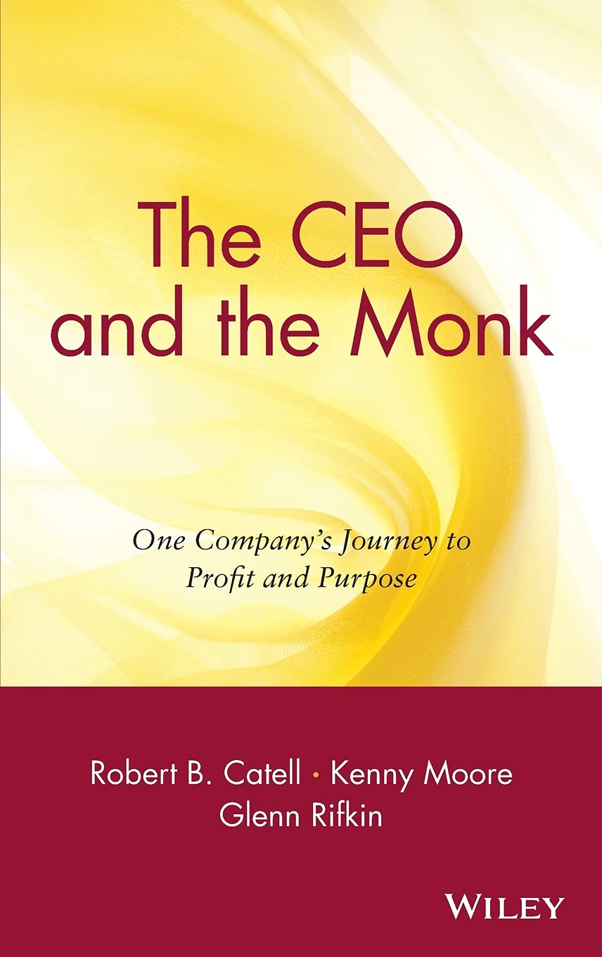 The CEO and the Monk: One Company's Journey to Profit and Purpose