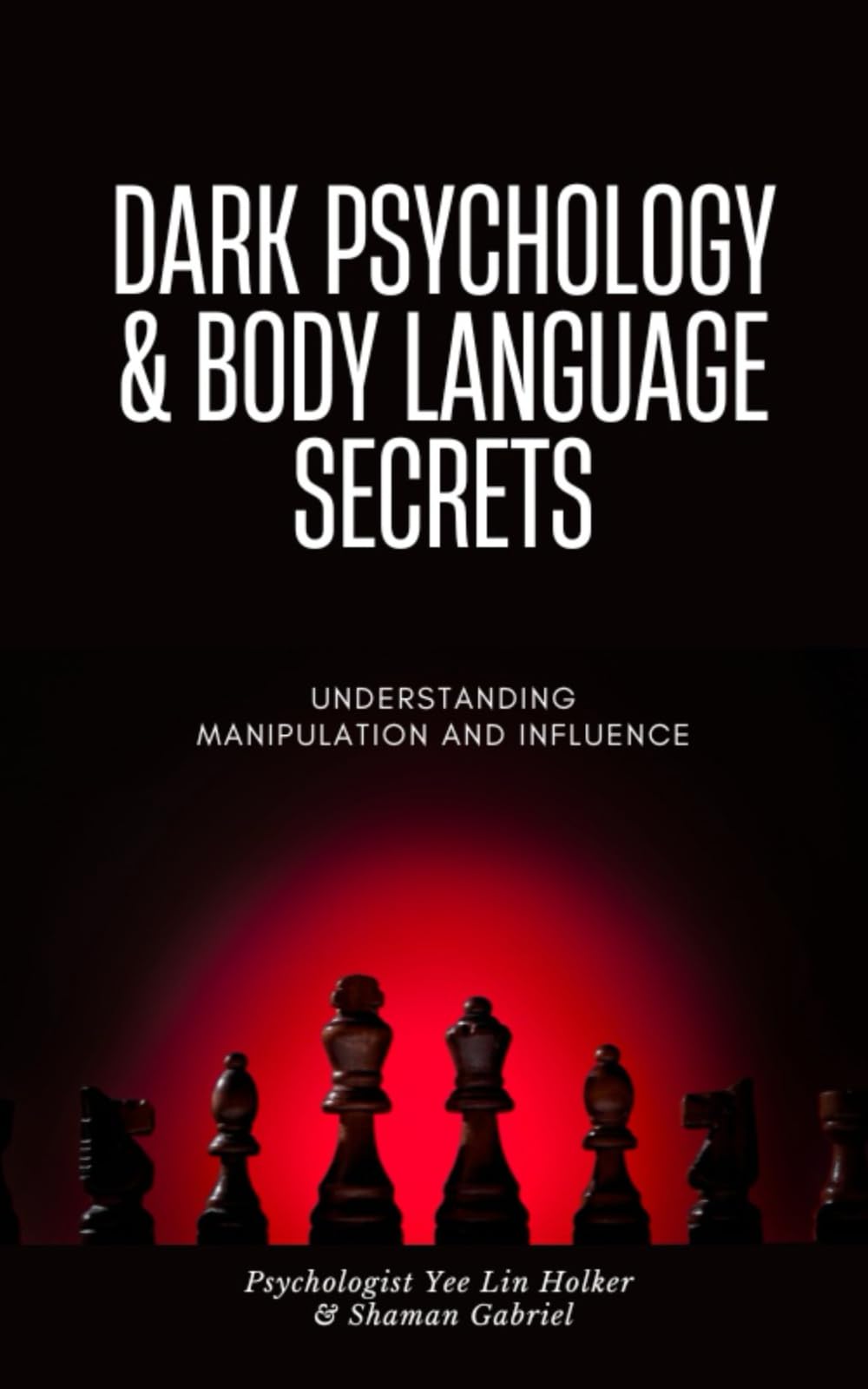 Dark Psychology & Body Language Secrets: Understanding Manipulation and Influence