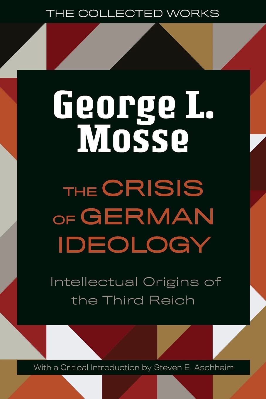 The Crisis of German Ideology: Intellectual Origins of the Third Reich (George L. Mosse Series in the History of European Culture, Sexuality, and Ideas)