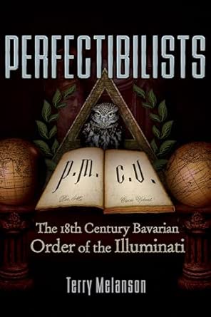 Perfectibilists: The 18th Century Bavarian Order of the Illuminati
