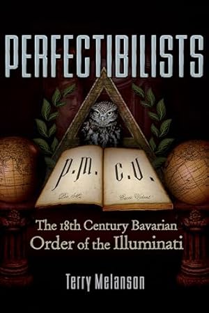 Perfectibilists: The 18th Century Bavarian Order of the Illuminati