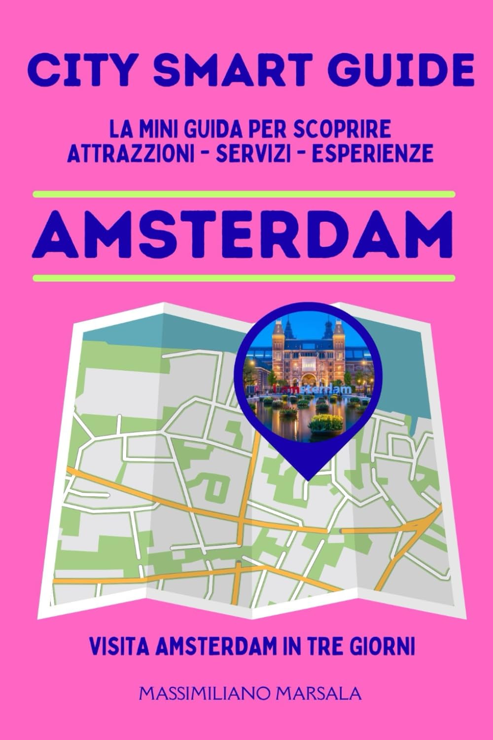 CITY SMART GUIDE AMSTERDAM. La mini guida per scoprire Attrazioni, Servizi ed Esperienze.