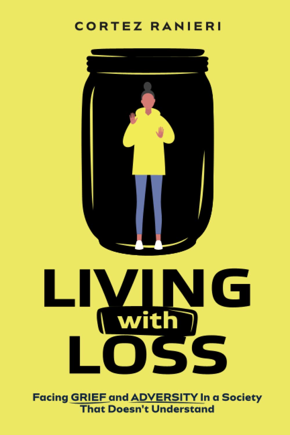 Living With Loss: Facing Grief and Adversity In a Society That Doesn't Understand: 2 (Grief and Loss)
