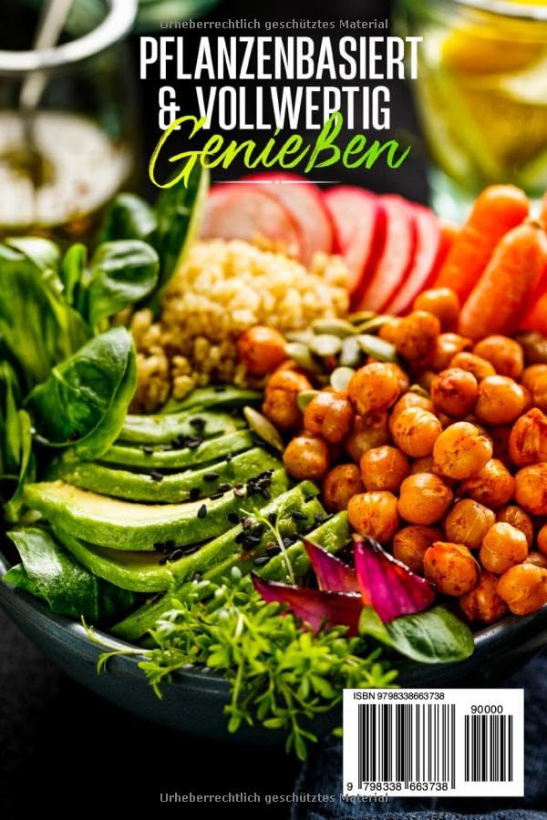 Pflanzenbasiert & Vollwertig genießen: 4-Wochen-Plan zur pflanzlichen Vollwerternährung – Gesund, nachhaltig und genussvoll für Einsteiger