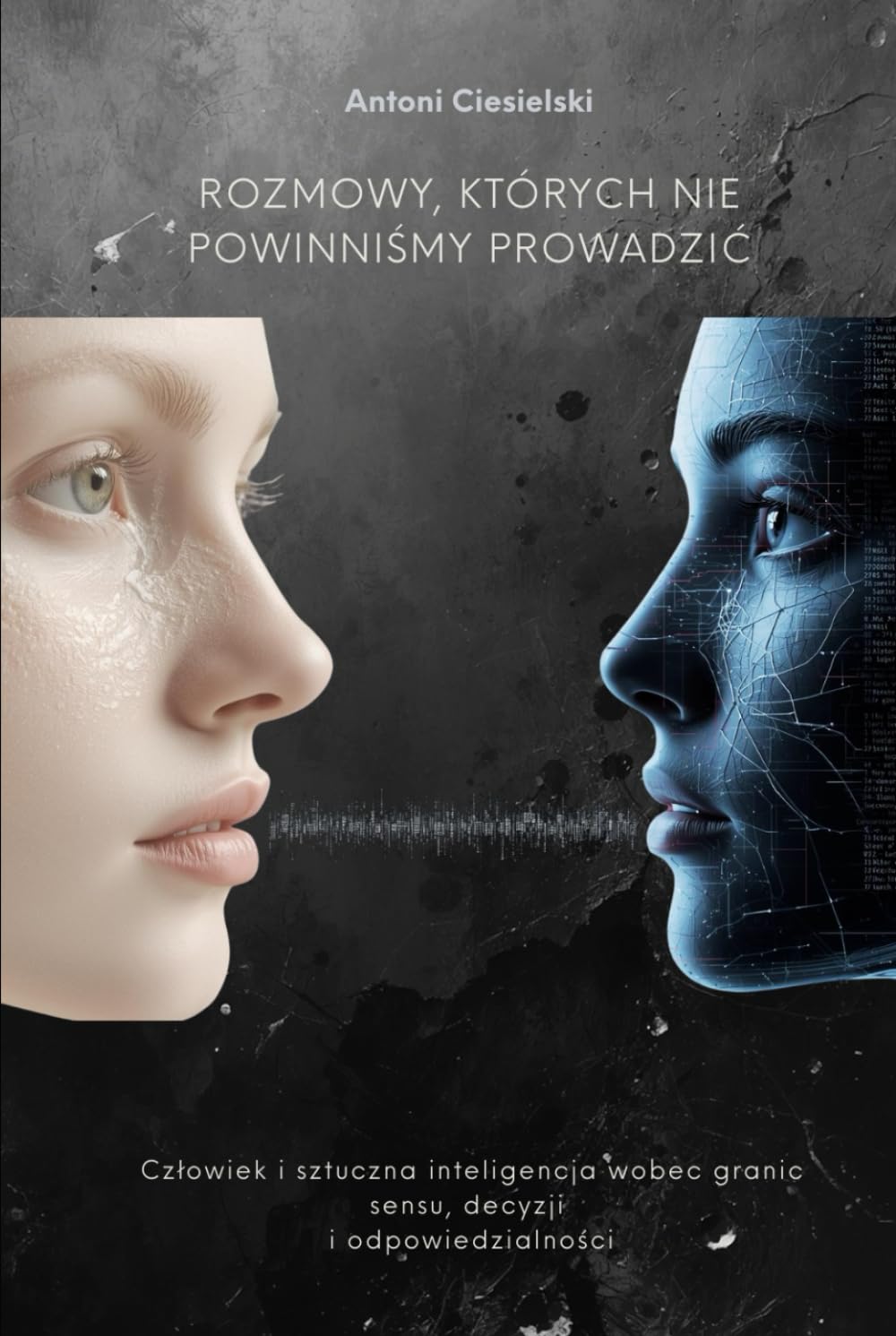 Rozmowy, których nie powinniśmy prowadzić: Człowiek i sztuczna inteligencja wobec granic sensu, decyzji i odpowiedzialności